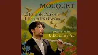 La Fl&ucirc;te de Pan, Op.15: II. Pan et les Oiseaux (Flute & Piano)
