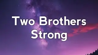 Sierra Ridge - Two Brothers Strong (Lyrics)