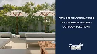 Deck Repair Contractors in Vancouver &ndash; Expert Outdoor Solutions