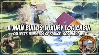 A man collects hundreds of spruce logs by himself and builds an enviable luxury log cabin in the wil