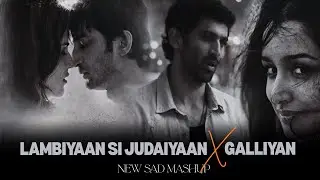 Gone and Hurt – Sad Mashup | Galliyan X Lambiyaan Si Judaiyaan | Romantic Sad Songs