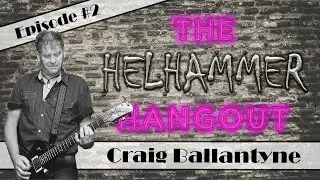 The Helhammer Hangout #2: Craig Ballantyne (Singer/guitarist of 46 Brigade)