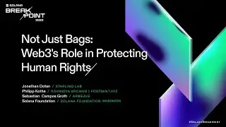 Breakpoint 2022: Not Just Bags: Web3's Role in Protecting Human Rights