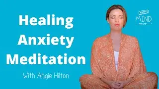 Healing Anxiety Meditation with Angie Hilton