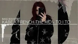 KABE X French The Kid - TO I TO (BASS BOOSTED) | DJ ESPEON