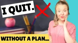 Leaving Teaching? Do This First!