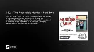 #62 - The Rosendale Murder - Part Two - Murder Mile UK True-Crime Podcast