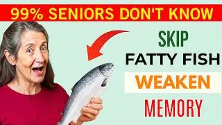SENIORS: Skip THESE 4 Fatty Fish With Omega-3 Could Weaken Your Memory