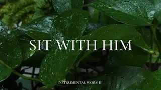 Sit With Him | Quiet Worship Instrumental for Prayer & Stillness