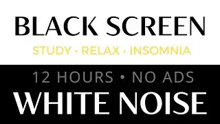 Ultimate White Noise for Sleeping &ndash; 12 Hours Black Screen | Study &bull; Relax &bull; Insomnia