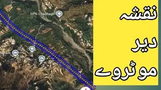 Dir Motorway Maps | chakdara to Dir motorway | swat Motorway