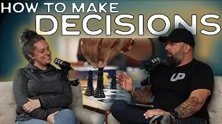 How To Make Decisions | Upstream Life Podcast