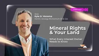 Mineral Rights and Your Land - What Every Interest Owner Needs to Know