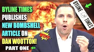 Byline News New Dan Wootton BOMBSHELL! (Part 1)