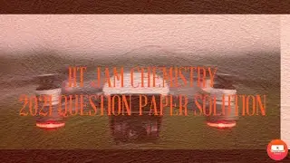 JAM 2021 CHEMISTRY PAPER SOLUTION || PHYSICAL CHEMISTRY PART