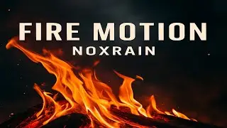 Fire Motion &mdash; NoxRain | Deep House 2025 & Eternal Flame 4K 🔥