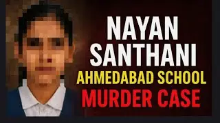 Nayan Santhani Ahmedabad School Murder Case || murder case || crime story 