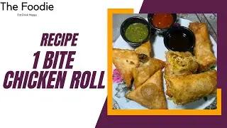 1 Bite Chicken Roll | Ramadan Special | Homemade Food | The Foodie