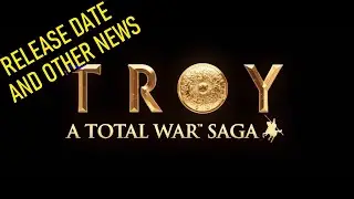 Total War Saga: Troy - Release Date, Epic Exclusive and more!