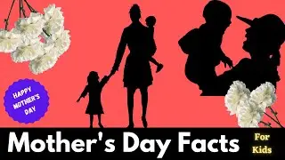 Mother's Day Facts for Kids || Why Do We Celebrate Mother's Day