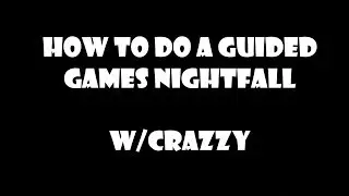 How To Do A Guided Games Nightfall w/crazzy (Destiny 2)