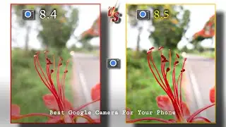 Gcam 8.5 vs Gcam 8.4 || Best Google Camera For Your Phone 🔥.( DSLR king )