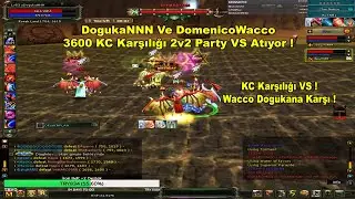 DogukaNNN Ve DomenicoWacco 3600 KC Karşılığı 2v2 Party VS Atıyor ! | Knight Online