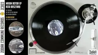 Zodiak Commune Records (ZC003) - Maxim Rotor EP - Maxim Rotor - Acid Basztard