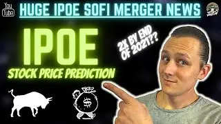 | IPOE SOFI MERGER NEWS | HUGE IPOE STOCK PRICE PREDICITION