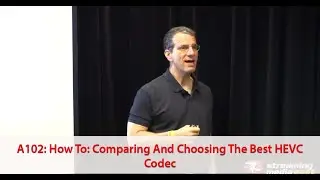 A102: How To: Comparing And Choosing The Best HEVC Codec