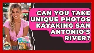 Can You Take Unique Photos Kayaking San Antonio's River? - Everything About San Antonio