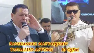 Ravshanbek Matyaqubov Tavallud ayyomi 10 QISM
