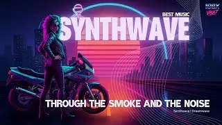 Synthwave | Through the Smoke and the Noise • Trackside Redemption • Cathartic Breakthrough