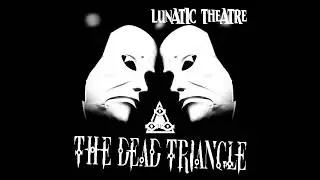 01 THE LUNATIC FREAK - LUNATIC THEATRE - THE DEAD TRIANGLE (2023)