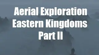 WoW Aerial Exploration: Eastern Kingdoms Part II - World of Warcraft