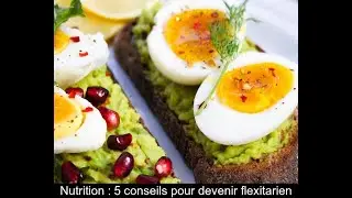5 suggestions alimentaires pour vous aider &agrave; devenir un flexitarien