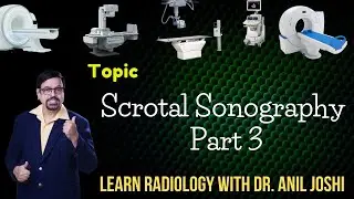 TOPIC - SCROTAL SONOGRAPHY PART 3 ., LEARN RADIOLOGY WITH DR ANIL JOSHI SERIES.