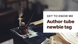 get to know me better in my author-tube newbie tag,