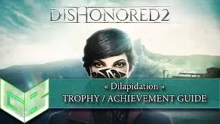 Dishonored 2 - Dilapidation Trophy/Achievement Guide