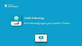 So finden Sie ganz einfach Kontobewegungen im LUKB E-Banking