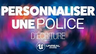 POLICES D’ÉCRITURE - TUTO UNREAL ENGINE 4 FR