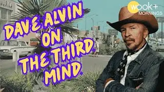 Дэйв Элвин о The Third Mind: внутри психоделической супергруппы | wookplus Mornings