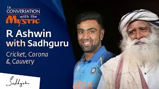Cricket, Corona & Cauvery - R Ashwin with Sadhguru