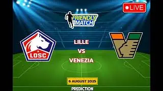 Lille VS Venezia | Football Club Friendly Match Prediction