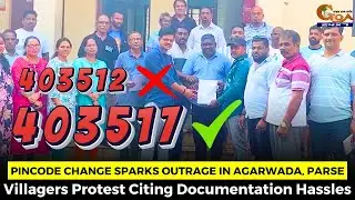 Pincode Change Sparks Outrage in Agarwada, Parse. Villagers Protest Citing Documentation Hassles