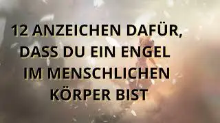 Wie kannst du wissen ob auch DU ein Engel in einem menschlichen K&ouml;rper bist, 12 Anzeichen zeigen es!