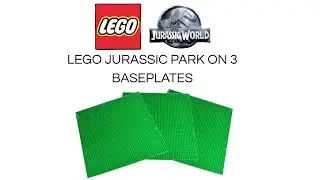 Lego Jurassic Park on 3 baseplates