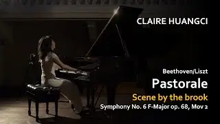 Claire Huangci - Pastorale Symphony No. 6 in F major, Op. 68, Arr. Liszt - Mov 2