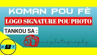 KOMAN POU FE LOGO SIGNATURE POU PHOTO || haiti tech tv