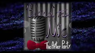 The After Party: Behind the Mic | Our Inpirations, Our Aspirations, And More! [Ep 1]